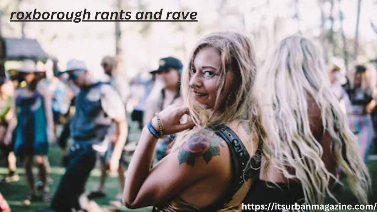 roxborough rants and rave